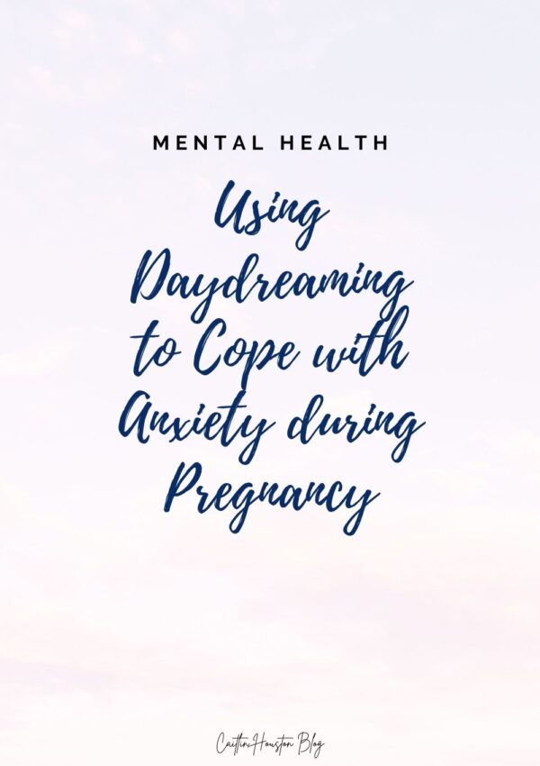 Daydreaming Through Pregnancy Anxiety