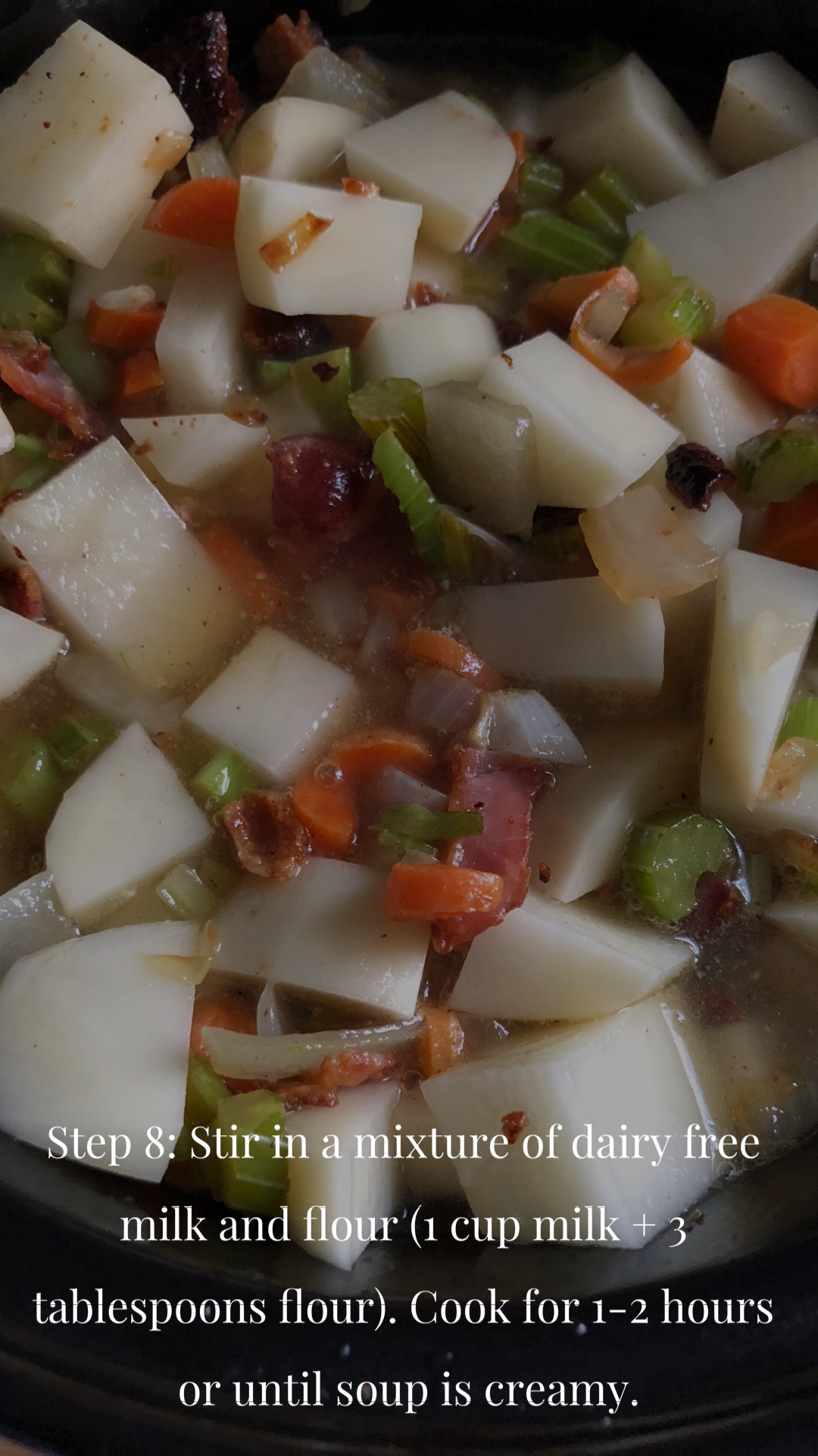 Stir in mixture of dairy free milk and flour - text - over a picture of potatoes, bacon, carrots, celery in broth