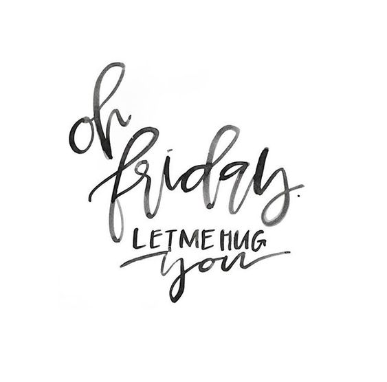 Oh Friday Let Me Hug You
