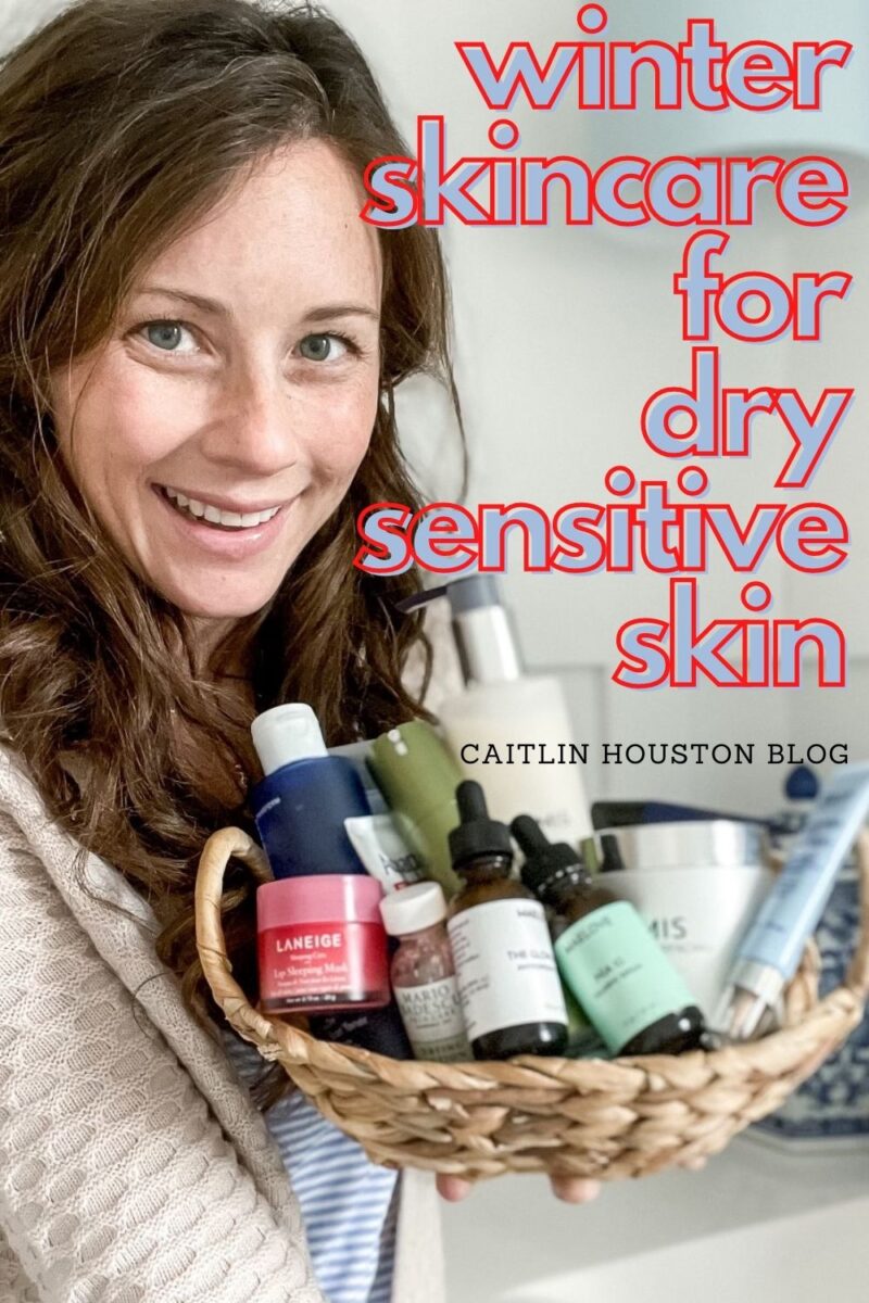 My Winter Skincare Routine for Dry Sensitive Skin - Caitlin Houston