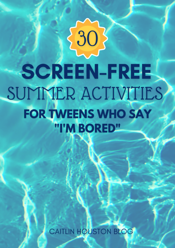 30 Summer Activities for Tweens That Aren’t Screens